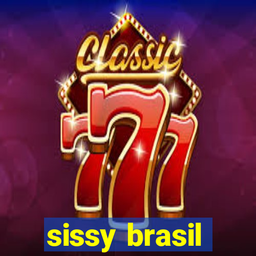 sissy brasil